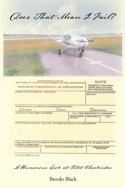 Does That Mean I Fail? a Humorous Look at Pilot Checkrides - Paperback