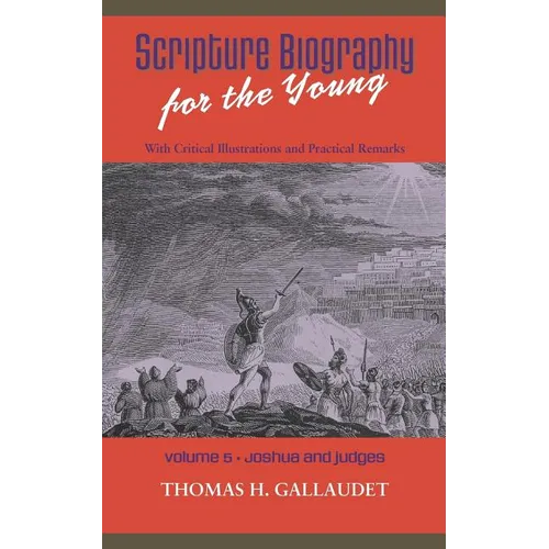 Scripture Biography for the Young: Vol. 5 - Joshua and Judges - Paperback