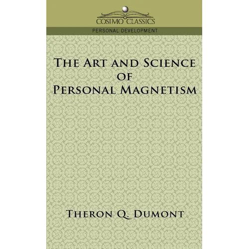 The Art and Science of Personal Magnetism - Paperback