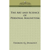 The Art and Science of Personal Magnetism - Paperback