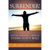 Surrender!: The Life-Changing Power of Doing God's Will - Paperback