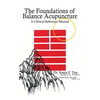 The Foundations of Balance Acupuncture: A Clinical Reference Manual - Paperback