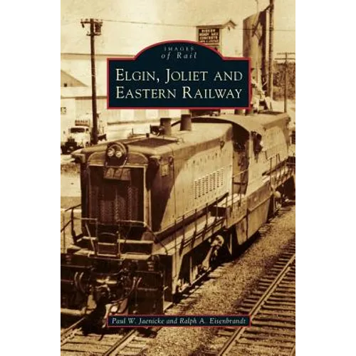 Elgin, Joliet and Eastern Railway - Hardcover