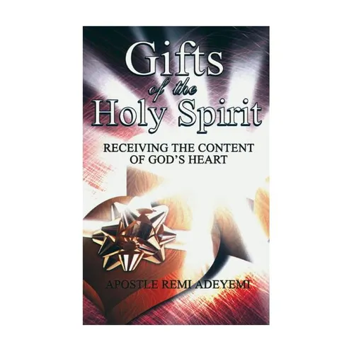 Gifts Of The Holy Spirit: Recieving The Contents of God's Heart - Paperback