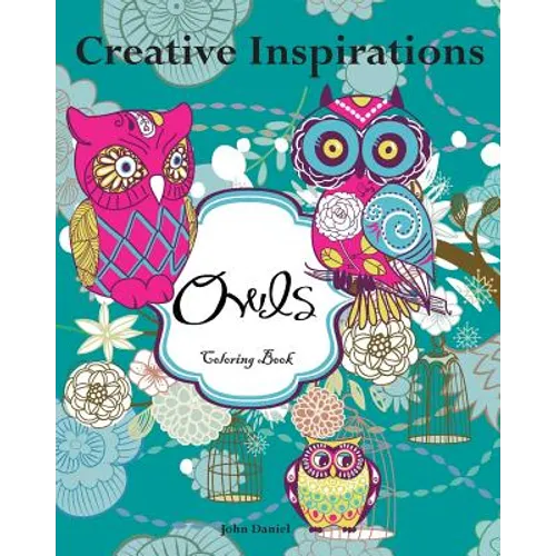 Creative Inspirations Owls Coloring Book: Awesome Coloring Books, A Stress Management Coloring Book For Adults - Paperback