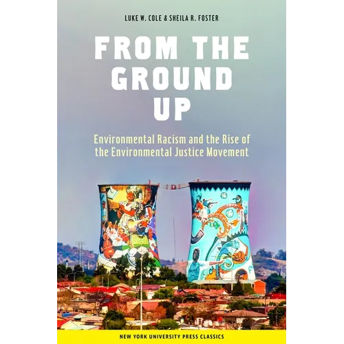 From the Ground Up: Environmental Racism and the Rise of the Environmental Justice Movement - Hardcover