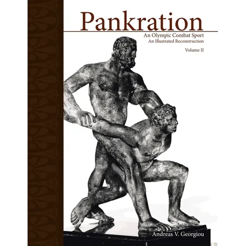 Pankration - An Olympic Combat Sport, Volume II: An Illustrated Reconstruction - Paperback