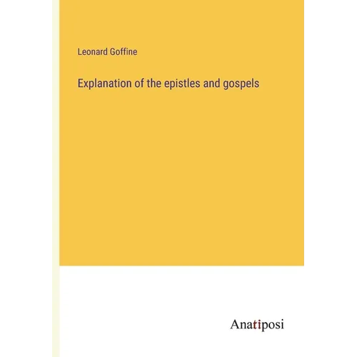 Explanation of the epistles and gospels - Paperback