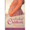 Unhindered Childbirth: wisdom for the passage of unassisted birth - Paperback
