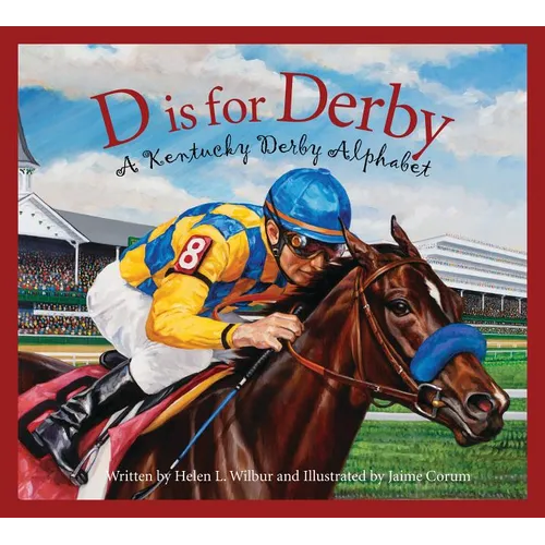 D Is for Derby: A Kentucky Derby Alphabet: A Kentucy Derby Alphabet - Hardcover