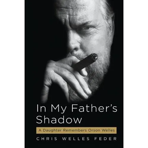 In My Father's Shadow: A Daughter Remembers Orson Welles - Paperback