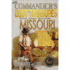 More Commander's Lost Treasures You Can Find In Missouri: Follow the Clues and Find Your Fortunes! - Paperback