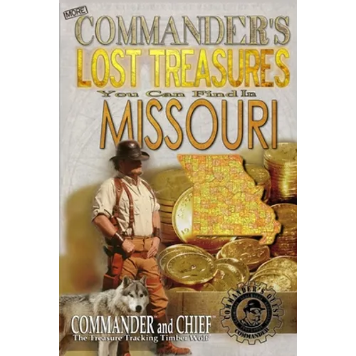 More Commander's Lost Treasures You Can Find In Missouri: Follow the Clues and Find Your Fortunes! - Paperback