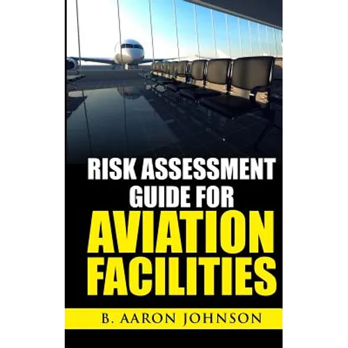 Risk Assessment Guide for Aviation Facilities - Paperback