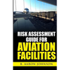 Risk Assessment Guide for Aviation Facilities - Paperback