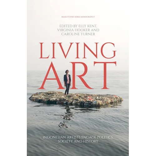 Living Art: Indonesian Artists Engage Politics, Society and History - Paperback