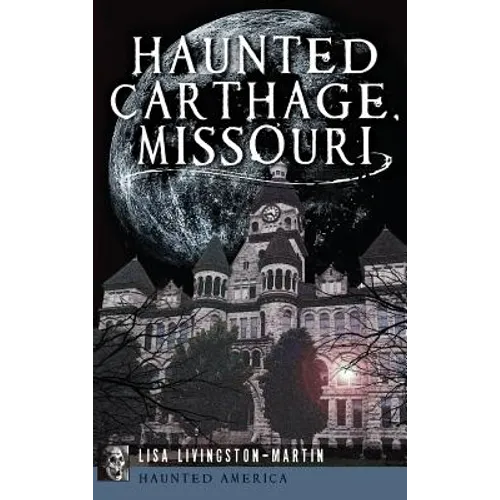 Haunted Carthage, Missouri - Hardcover