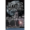 Haunted Carthage, Missouri - Hardcover