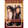 Alias Smith & Jones: The Story of Two Pretty Good Bad Men - Paperback