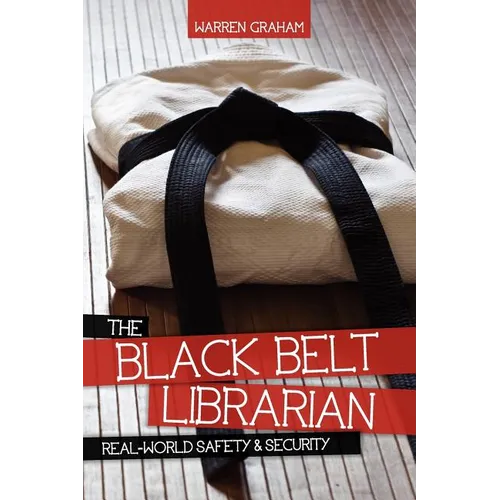 The Black Belt Librarian: Real-World Safety & Security - Paperback