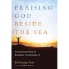 Praising God Beside the Sea: An Intertextual Study of Revelation 15 and Exodus 15 - Hardcover