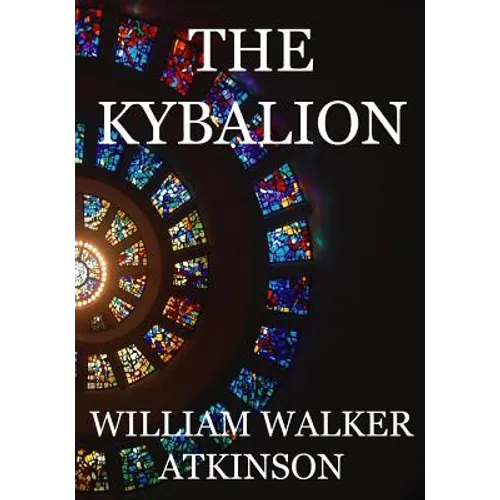 The Kybalion: A Study of The Hermetic Philosophy of Ancient Egypt and Greece - Paperback