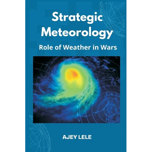 Strategic Meteorology: Role of Weather in Wars - Paperback