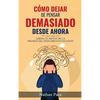 Cómo Dejar de Pensar Demasiado Desde Ahora: Guía de Técnicas Prácticas para Reducir los Pensamientos Negativos y la Ansiedad - Hardcover