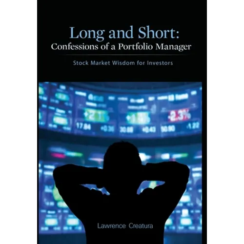 Long and Short: Confessions of a Portfolio Manager: Stock Market Wisdom for Investors - Hardcover