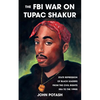 The FBI War on Tupac Shakur: The State Repression of Black Leaders from the Civil Rights Era to the 1990s - Paperback