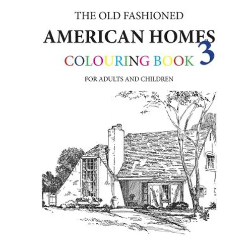 The Old Fashioned American Homes Colouring Book 3 - Paperback