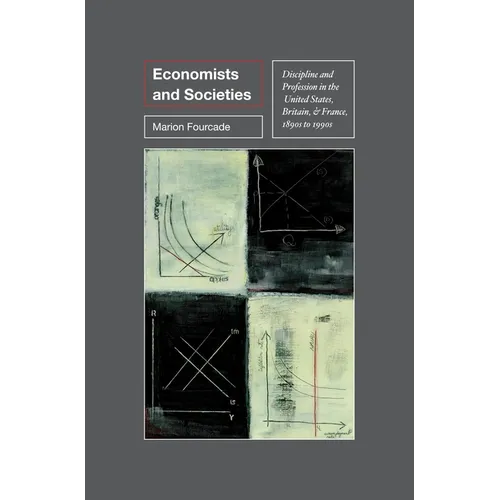 Economists and Societies: Discipline and Profession in the United States, Britain, and France, 1890s to 1990s - Paperback