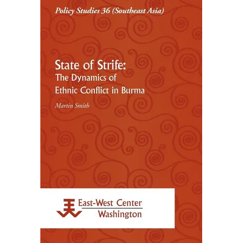 State of Strife: The Dynamics of Ethnic Conflict in Burma - Paperback