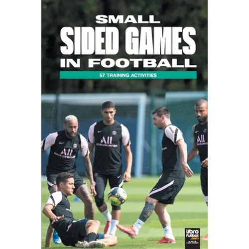 Small Sided Games in Football: 57 training activities - Paperback
