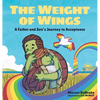 The Weight of Wings: A Father and Son's Journey to Acceptance - Hardcover
