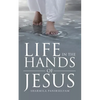 Life in the Hands of Jesus - Paperback
