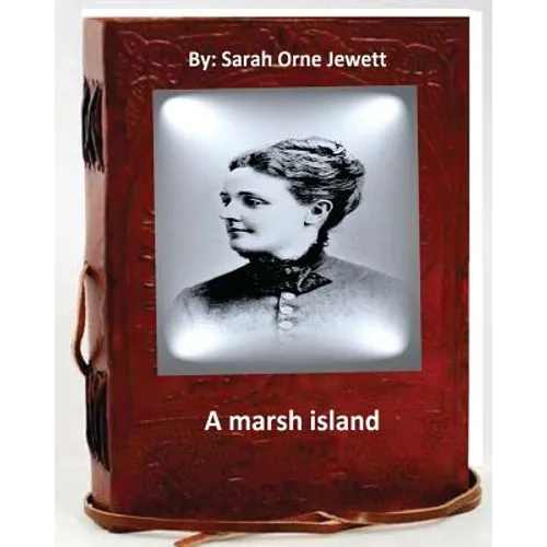A marsh island.By: Sarah Orne Jewett (Original Classics) - Paperback