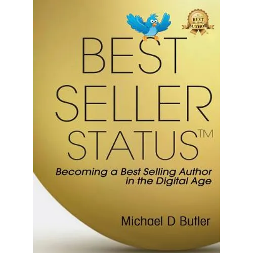 Best-Seller Status: Becoming a Best-Selling Author in the Digital Age - Hardcover