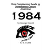 Discovering How Complacency Leads to Government Control by Analyzing Nineteen Eighty-Four by George Orwell - Paperback