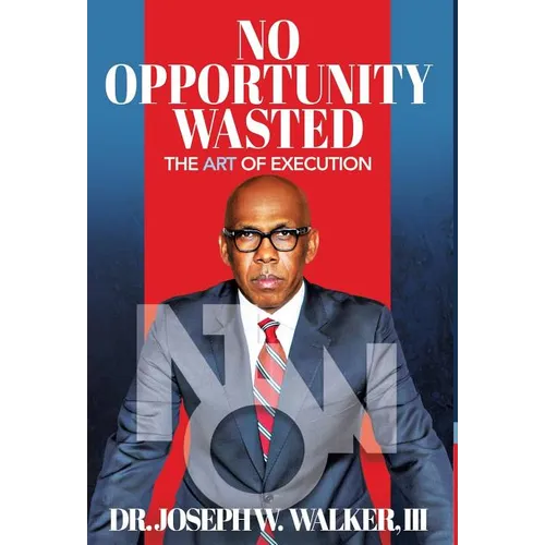 No Opportunity Wasted: The Art of Execution - Hardcover