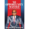 No Opportunity Wasted: The Art of Execution - Hardcover