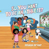 So, You Want to be an Athlete? - Paperback