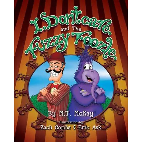 I Dontcare and the Fuzzy Foozle: Fuzzy Foozle Zoo Series - Paperback