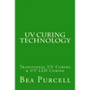 UV Curing Technology: Traditional UV Curing & UV LED Curing - Paperback