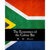 The Economics of the Colour Bar: A Study of the Economic Origins and Consequences of Racial Segregation in South Africa - Paperback