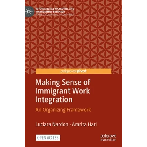 Making Sense of Immigrant Work Integration: An Organizing Framework - Hardcover