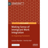 Making Sense of Immigrant Work Integration: An Organizing Framework - Hardcover