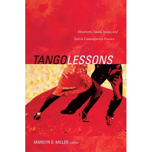 Tango Lessons: Movement, Sound, Image, and Text in Contemporary Practice - Paperback