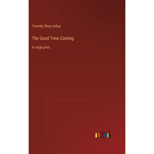 The Good Time Coming: in large print - Hardcover
