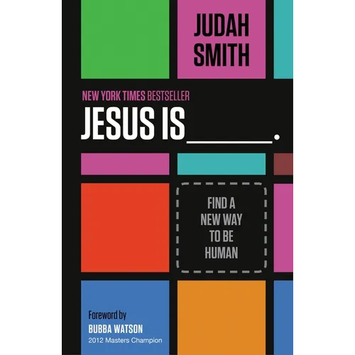 Jesus Is _______.: Find a New Way to Be Human - Paperback